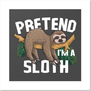 lazy sloth sleep - Pretend I'm sloth Funny Posters and Art